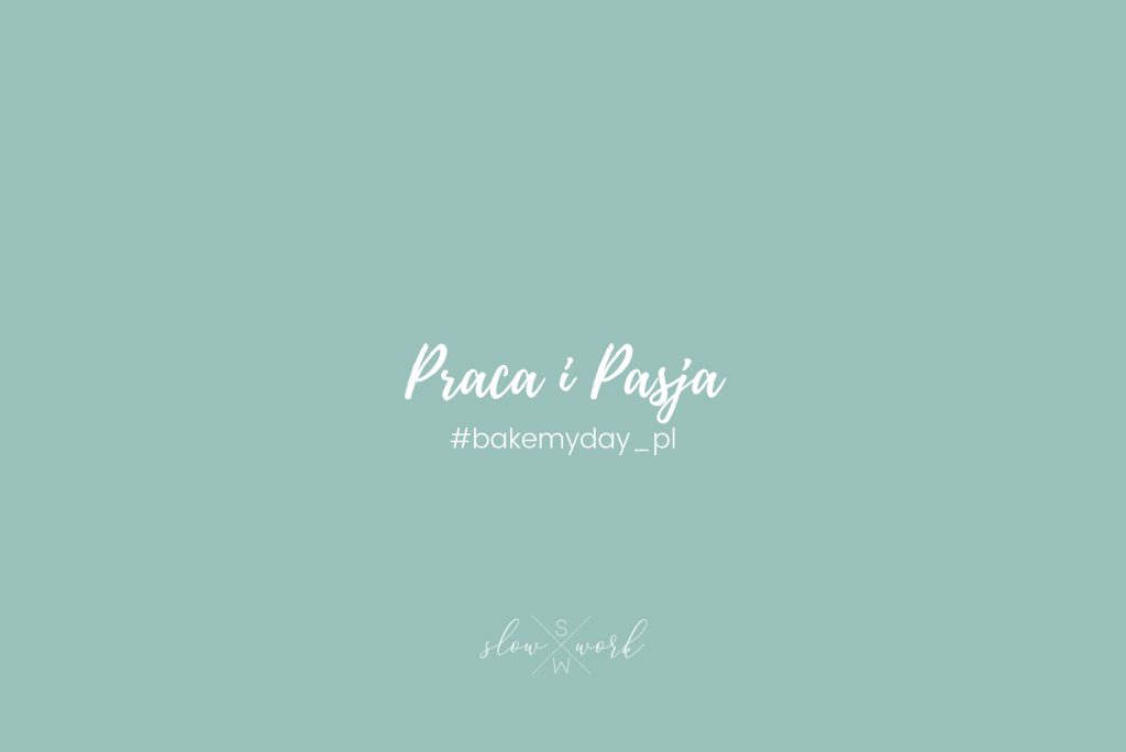 Praca i pasja – Bake my day